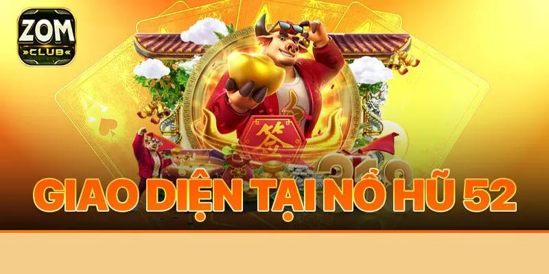 Nổ hũ 52 có những sức hút nổi bật nào?